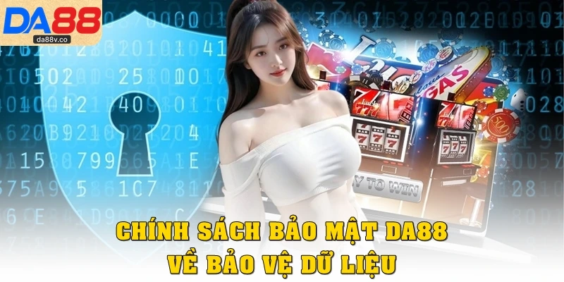 Chính sách bảo mật DA88 về bảo vệ dữ liệu