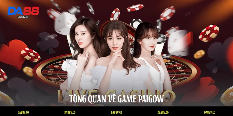 Tổng quan về game Paigow